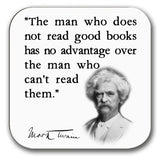 Coaster with Mark Twain quote.Coffee Mug Coaster with famous quote "The man who does not read has no advantage over the man who cannot read"